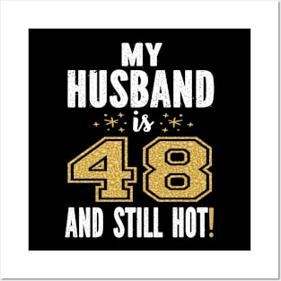 My Husband Is 48 And Still Hot 48th Birthday Gift For Him print Posters and Art